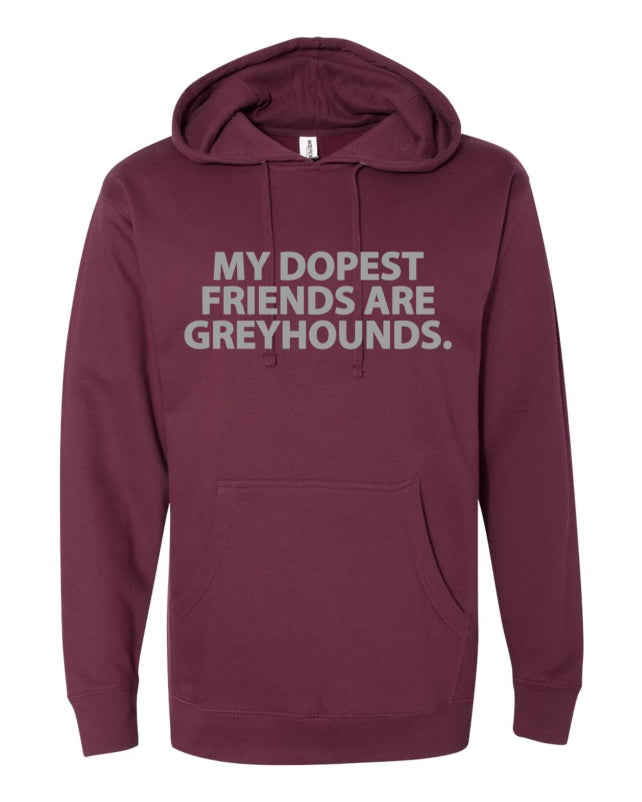 My Dopest Friends Are Greyhounds (Hoodie)
