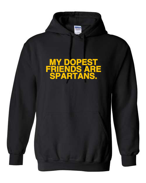 My Dopest Friends Are Spartans (Hoodie)