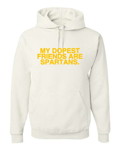 My Dopest Friends Are Spartans (Hoodie)